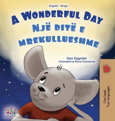 A Wonderful Day (English Albanian Bilingual Children'S Book) (English Albanian Bilingual Collection) (Albanian Edition)