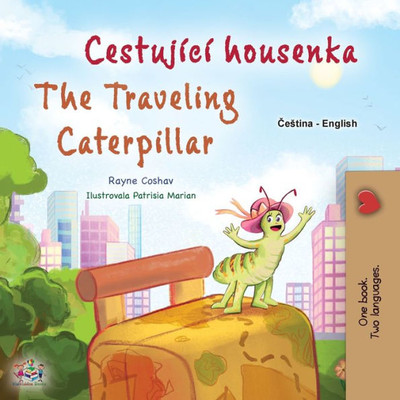 The Traveling Caterpillar (Czech English Bilingual Book For Kids) (Czech English Bilingual Collection) (Czech Edition)