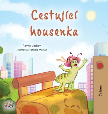 The Traveling Caterpillar (Czech Children'S Book) (Czech Bedtime Collection) (Czech Edition)