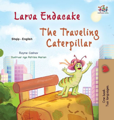 The Traveling Caterpillar (Albanian English Bilingual Book For Kids) (Albanian English Bilingual Collection) (Albanian Edition)