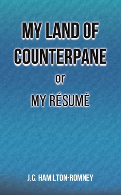 My Land Of Counterpane Or My Résumé