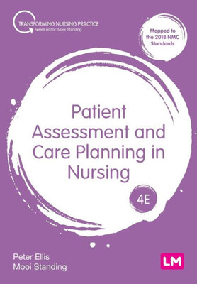 Patient Assessment And Care Planning In Nursing (Transforming Nursing Practice Series)