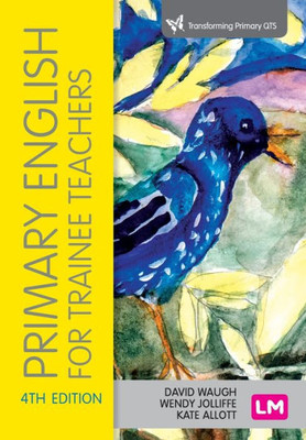 Primary English For Trainee Teachers (Transforming Primary Qts Series)