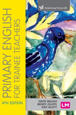 Primary English For Trainee Teachers (Transforming Primary Qts Series)