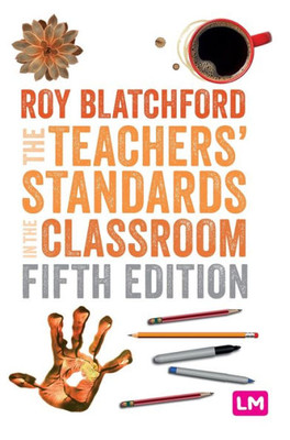 The Teachers' Standards In The Classroom (Ready To Teach)