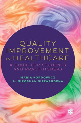 Quality Improvement In Healthcare: A Guide For Students And Practitioners