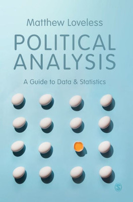 Political Analysis: A Guide To Data And Statistics
