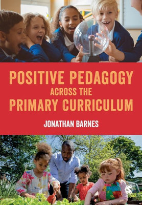 Positive Pedagogy Across The Primary Curriculum