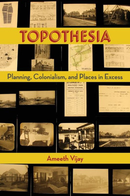 Topothesia: Planning, Colonialism, And Places In Excess