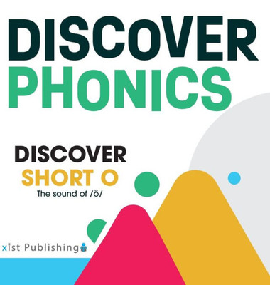 Discover Short O: The Sound Of /O/ (Discover Phonics Vowel Sounds)