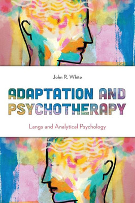 Adaptation And Psychotherapy: Langs And Analytical Psychology (New Imago)
