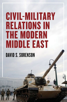 Civil-Military Relations In The Modern Middle East