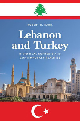 Lebanon And Turkey: Historical Contexts And Contemporary Realities