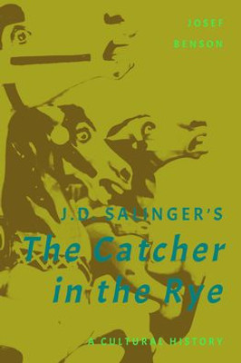 J. D. Salinger'S The Catcher In The Rye: A Cultural History