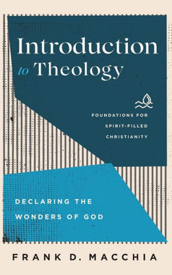 Introduction To Theology (Foundations For Spirit-Filled Christianity)