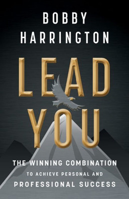 Lead You: The Winning Combination To Achieve Personal And Professional Success