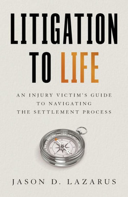 Litigation To Life: An Injury VictimS Guide To Navigating The Settlement Process