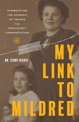 My Link To Mildred: Interrupting The Epidemic Of Trauma Via Nonviolent Communication