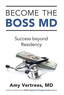 Become The Boss Md: Success Beyond Residency