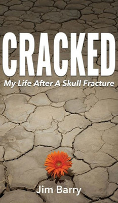 Cracked: My Life After A Skull Fracture