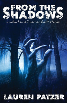 From The Shadows: A Collection Of Short Horror Stories