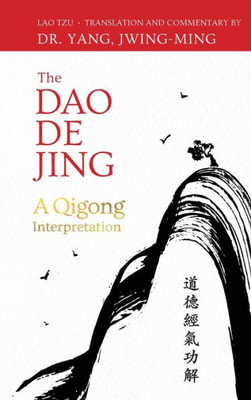 The Dao De Jing: A Qigong Interpretation