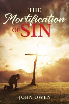 The Mortification Of Sin