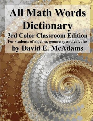 All Math Words Dictionary: For Students Of Algebra, Geometry And Calculus (Math Vocabulary Aids And Dictionaries)