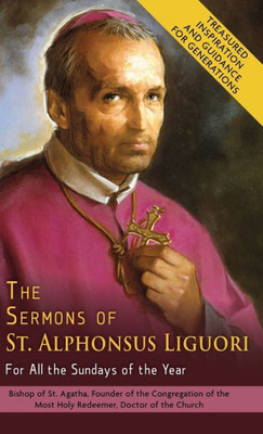 The Sermons Of St. Alphonsus Liguori For All The Sundays Of The Year