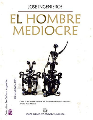 El hombre mediocre: Colección La Cultura Argentina (Spanish Edition)