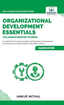 Organizational Development Essentials You Always Wanted To Know (Self-Learning Management Series)