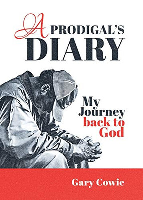A Prodigal's Diary: My journey back to God