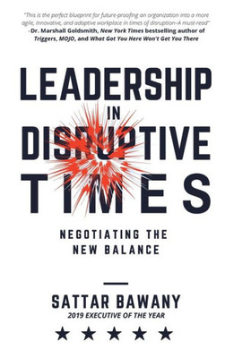 Leadership In Disruptive Times: Negotiating The New Balance