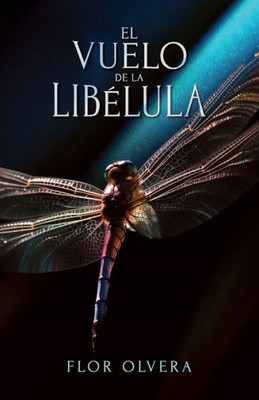 El Vuelo De La Libélula (Spanish Edition)