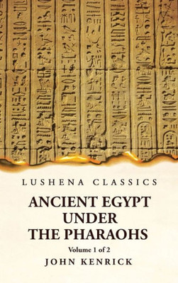 Ancient Egypt Under The Pharaohs Volume 1 Of 2