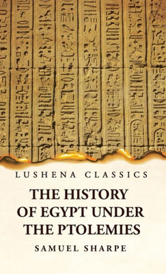 The History Of Egypt Under The Ptolemies