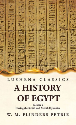 A History Of Egypt During The Xviith And Xviiith Dynasties Volume 2