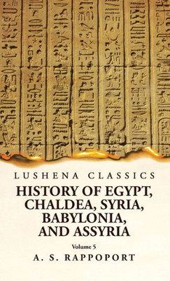 History Of Egypt, Chaldea, Syria, Babylonia And Assyria Volume 5