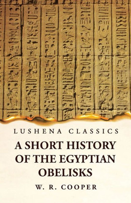 A Short History Of The Egyptian Obelisks