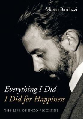 Everything I Did I Did For Happiness: The Life Of Enzo Piccinini