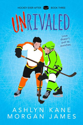 Unrivaled (Hockey Ever After)