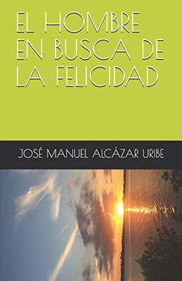 EL HOMBRE EN BUSCA DE LA FELICIDAD (Spanish Edition)