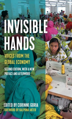 Invisible Hands: Voices From The Global Economy (Voice Of Witness)