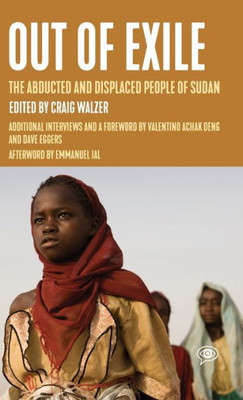 Out Of Exile: Narratives From The Abducted And Displaced People Of Sudan (Voice Of Witness)