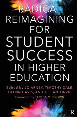 Radical Reimagining For Student Success In Higher Education