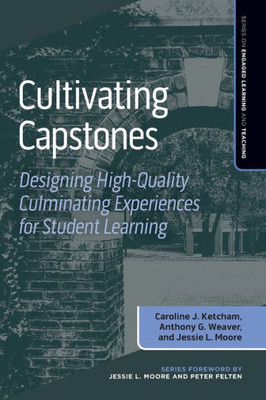Cultivating Capstones (Series On Engaged Learning And Teaching)