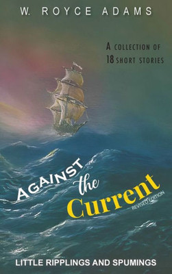 Against The Current: Little Ripplings And Spumings