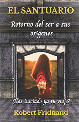 El santuario: Retorno del ser a sus orígenes (Spanish Edition)
