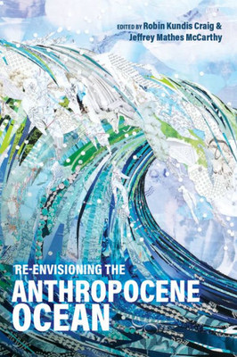 Re-Envisioning The Anthropocene Ocean