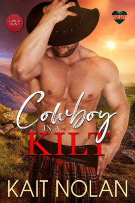 Cowboy In A Kilt (Kilted Hearts)